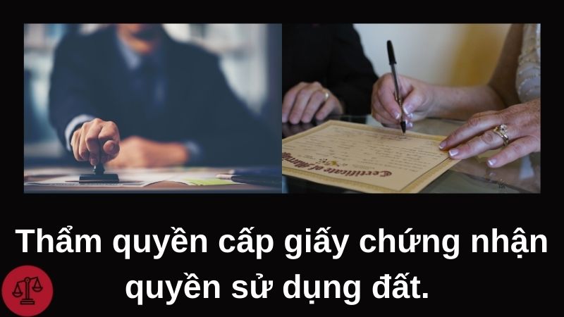 Thẩm quyền cấp giấy chứng nhận quyền sử dụng đất.