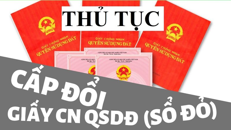 Thủ tục cấp đổi giấy chứng nhận quyền sử dụng đất