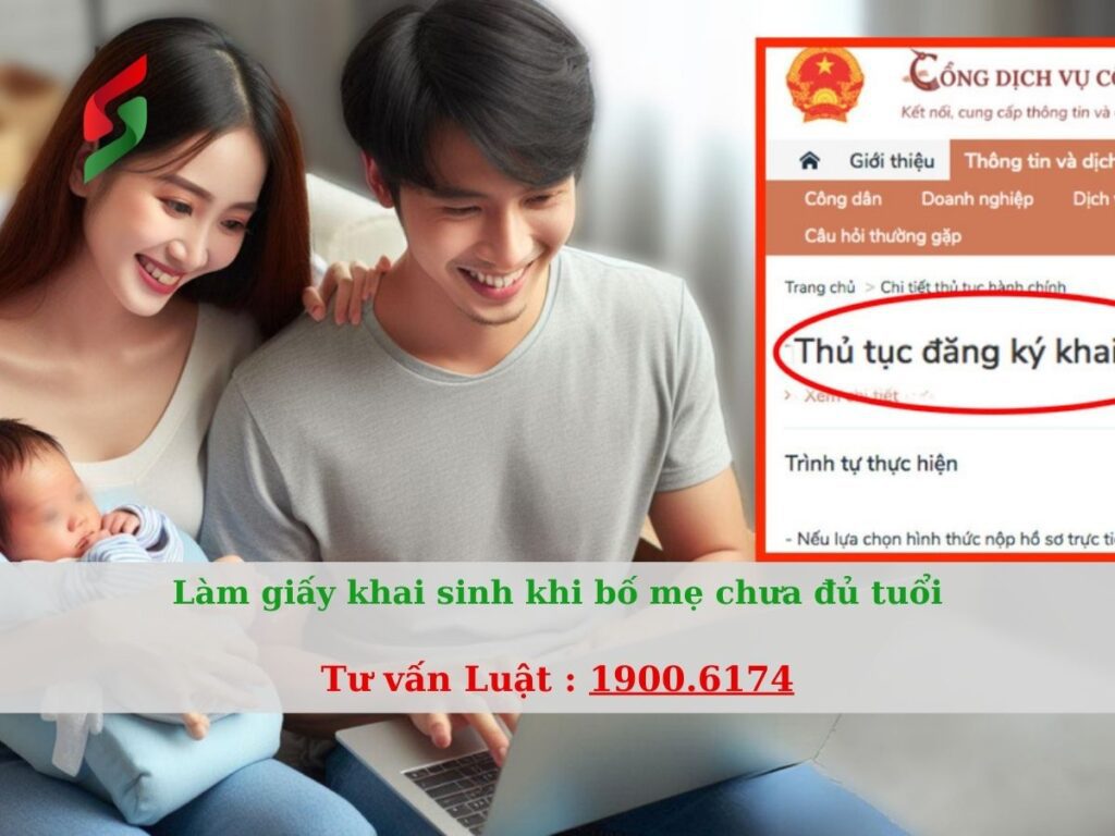 Làm giấy khai sinh khi bố mẹ chưa đủ tuổi - tư vấn luật