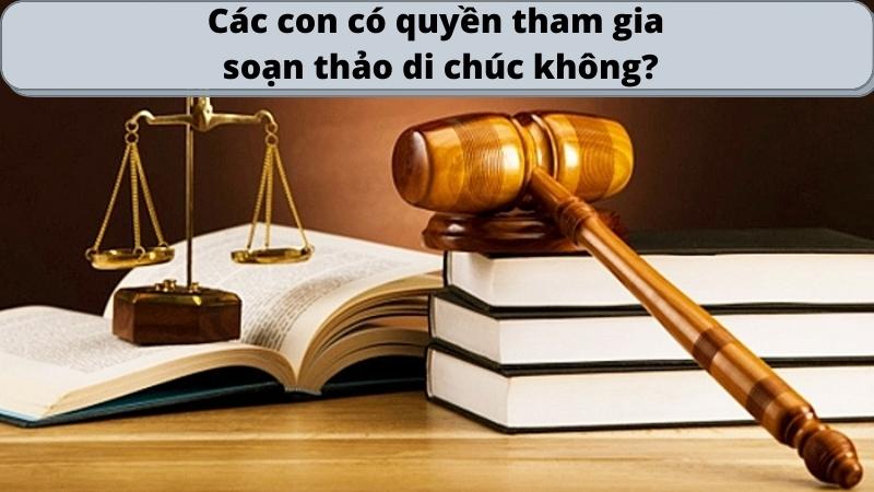 Di chúc viết tay và quy định mới nhất của pháp luật 3 cac-con-co-quyen-tham-gia-soan-thao-di-chuc-viet-tay-khong