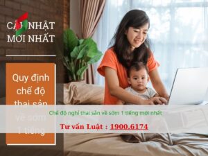 Chế độ nghỉ thai sản về sớm 1 tiếng mới nhất - tư vấn luật bhxh