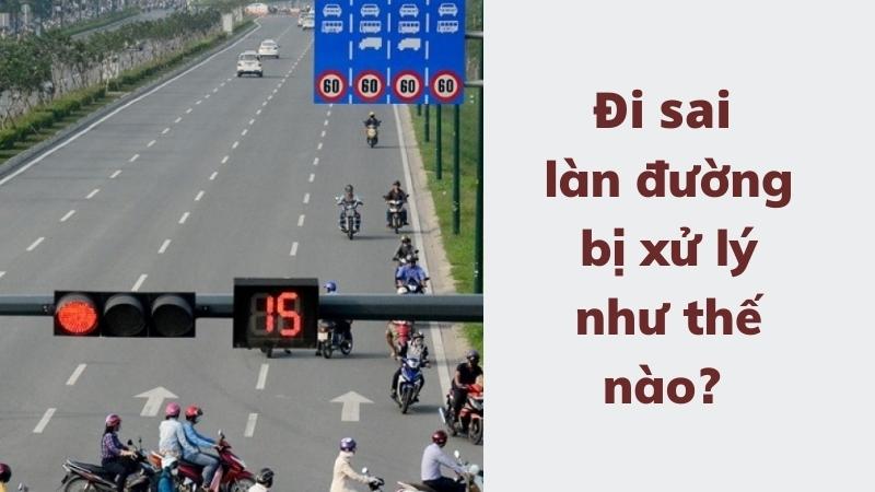 Đi sai làn đường phạt bao nhiêu theo nghị định 168? 2 Đi sai làn đường bị xử lý như thế nào