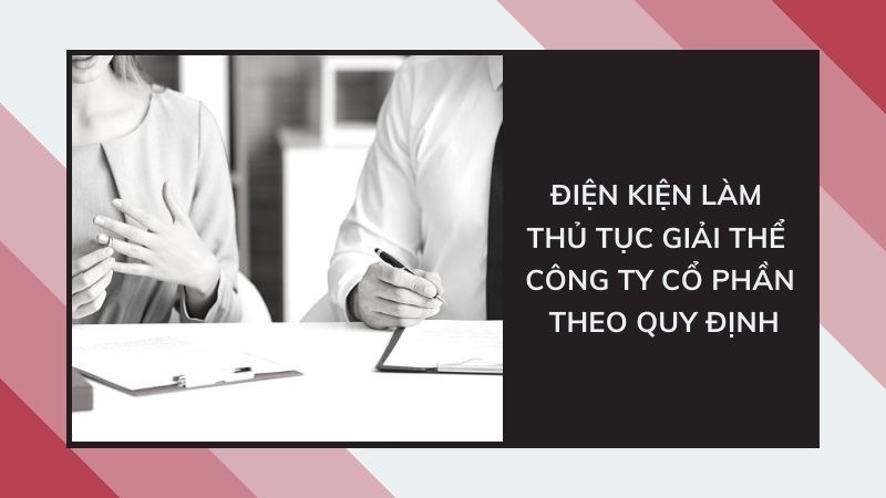 dieu-kien-lam-thu-tuc-giai-the-cong-ty-co-phan