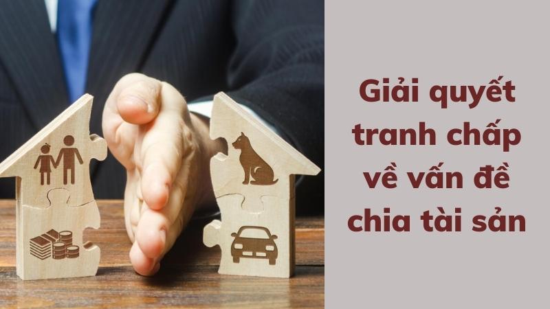 giai-quyet-tranh-chap-ve -viec-khong-dang-ky-ket-hon-co-duoc-chia-tai-san