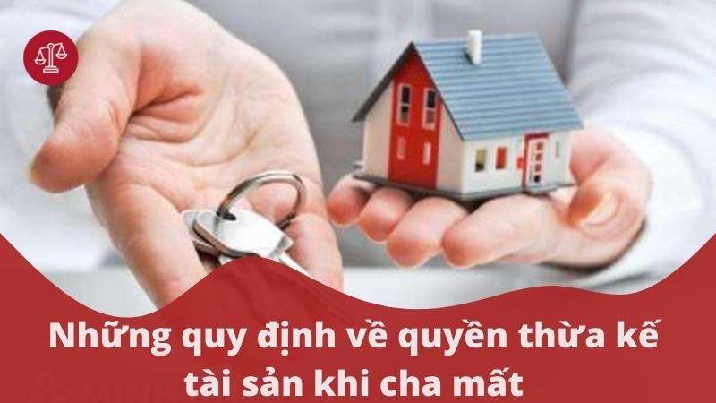 nhung-quy-dinh-ve-quyen-thua-ke-tai-san-khi-cha-mat