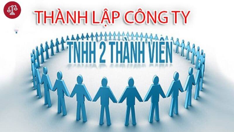 Thành lập công ty TNHH - Thủ tục, điều kiện thành lập 3 thành lập công ty TNHH 2 thành viên