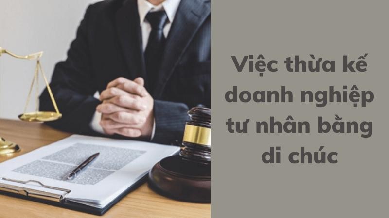 Thủ tục lập di chúc theo quy định mới nhất 3 Tư vấn việc thừa kế doanh nghiệp tư nhân bằng di chúc