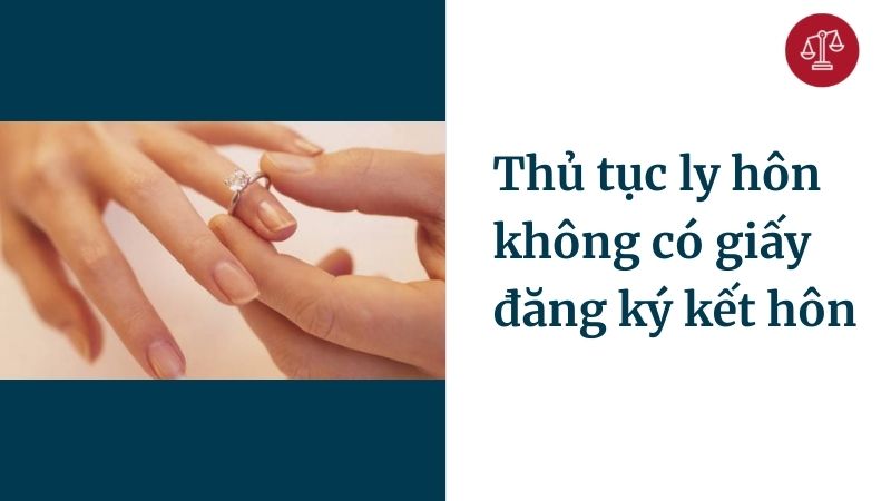 ly-hon-khong-co-giay-dang-ky-ket-hon