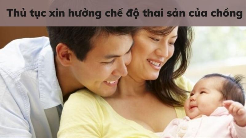 thu-tuc-xin-huong-che-do-nghi-thai-san-cua-chong