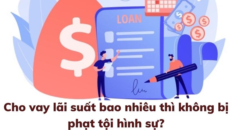 Cho vay lãi suất bao nhiêu thì hợp pháp? 5%,10% hay 20% 2 ho vay lãi suất bao nhiêu thì không bị phạt tội hình sự