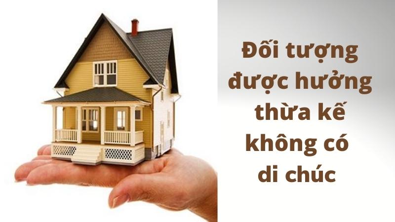 Thừa kế không có di chúc theo quy định 2 Đối tượng được hưởng thừa kế không có di chúc