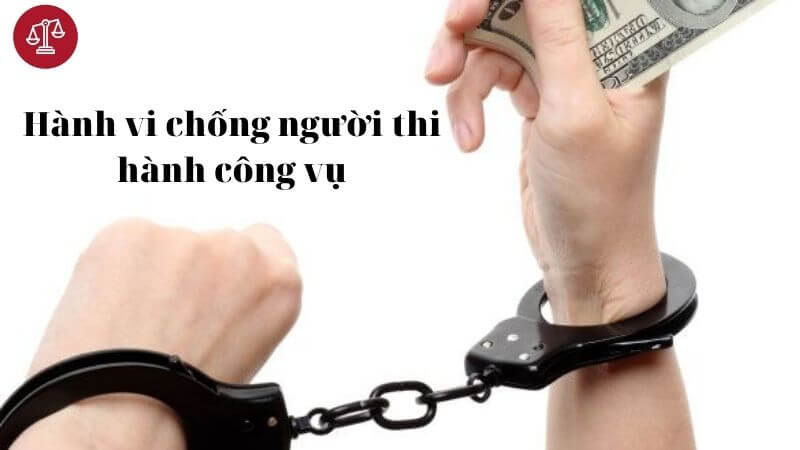 hành vi chống người thi hành công vụ