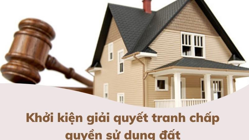 khoi-kien-giai-quyet-tranh-chap-quyen-su-dung-dat