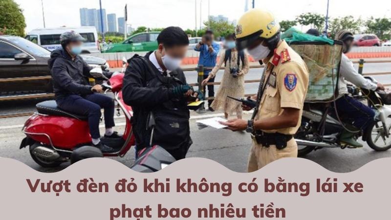 Không bằng lái xe máy phạt bao nhiêu theo quy định pháp luật? 3 khong-bang-lai-xe-may-phat-bao-nhieu-khi-vuot-den-do