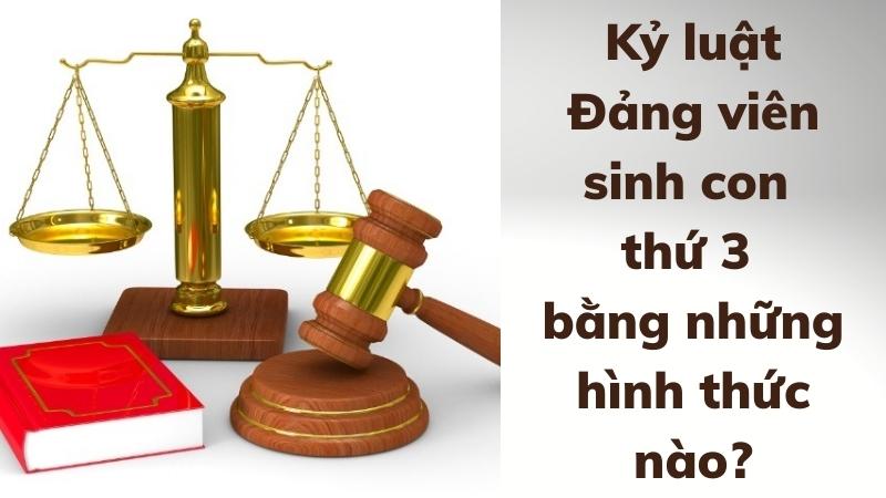 ky-luat-dang-vien-sinh-con-thu-3-bang-nhung-hinh-thuc-nao