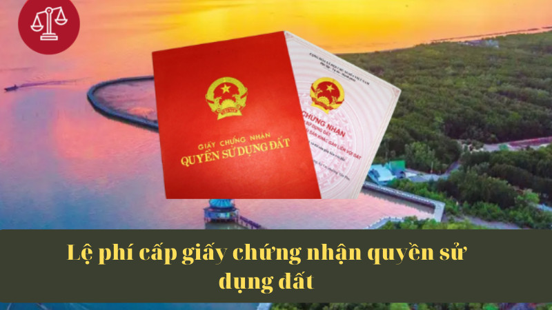 Giấy chứng nhận quyền sử dụng đất - Thông tin chi tiết A-Z 2 le-phi-cap-giay-chung-nhan-quyen-su-dung-dat