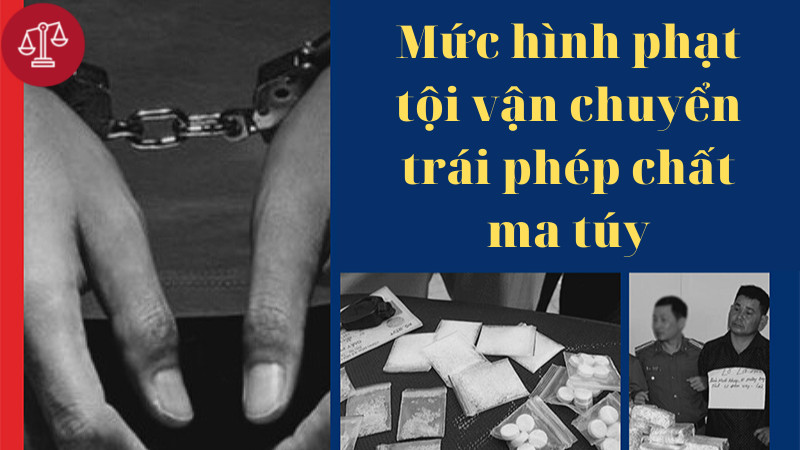 Tội vận chuyển trái phép chất ma túy phạt tù bao nhiêu năm? 3 muc-hinh-phat-voi-toi-van-chuyen-trai-phep-chat-ma-tuy