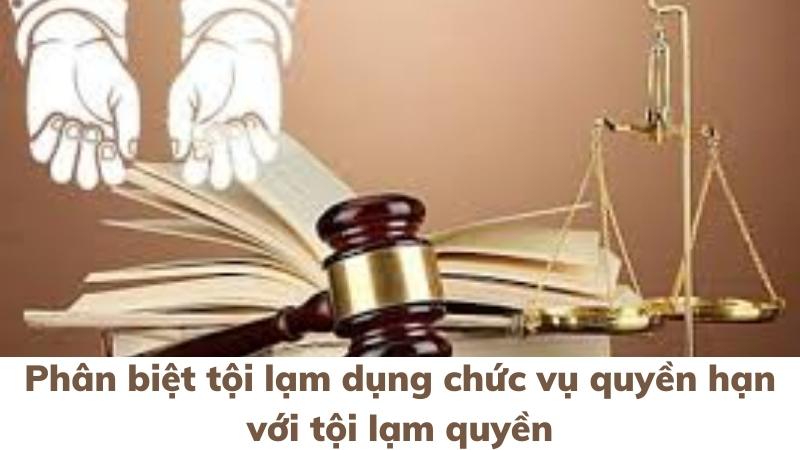 Tội lợi dụng chức vụ quyền hạn theo quy định 3 phan-biet-toi-lam-dung-chuc-vu-quyen-han-voi-lam-quyen