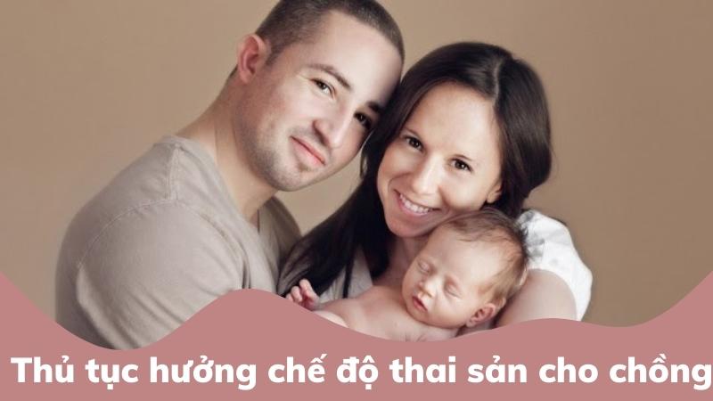 thu-tuc-huong-che-do-thai-san-cho-chong-theo-quy-dinh