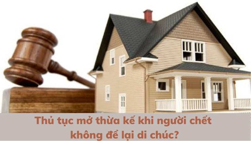 thu-tuc-mo-thua-ke-khi-nguoi-mat-khong-de-lai-di-chuc