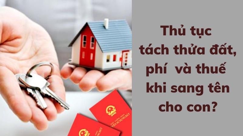 thu-tuc-tach-so-do-phi-thue-sang-ten-cho-con