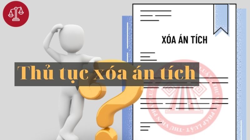 Xóa án tích được quy định thế nào theo pháp luật hiện hành? 3 Thu-tuc-xoa-an-tich