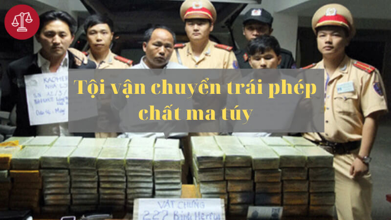 toi-van-chuyen-trai-phep-chat-ma-tuy