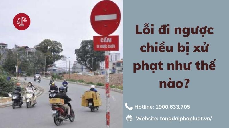 Lỗi đi ngược chiều sẽ bị xử phạt dưới những hình thức nào?