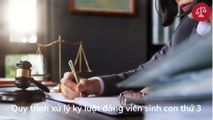 quy-trinh-xu-ly-ky-luat-dang-vien-sinh-con-thu-3-2022