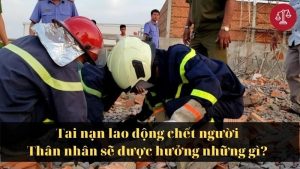 truong-hop-lao-dong-chet-nguoi-thi-than-nhan-se-duoc-huong-che-do-gi