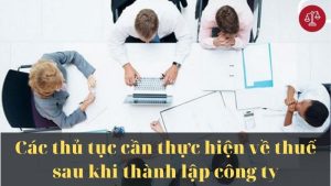 cac-thu-tuc-can-thuc-hien-ve-thue-sau-khi-thanh-lap-cong-ty