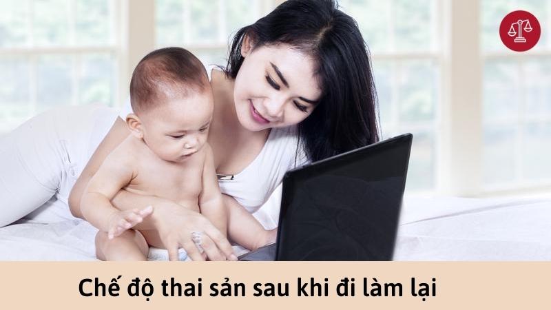 Chế độ thai sản sau khi đi làm lại – Quy định mới nhất 3 che-do-thai-san-sau-khi-di-lam-lai