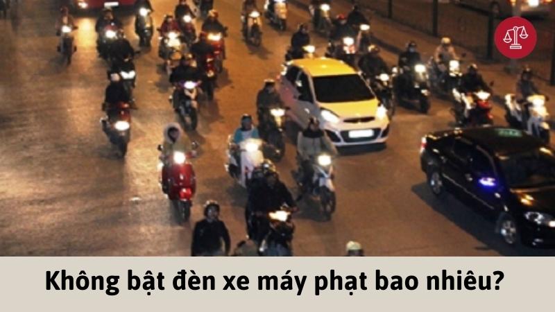 khong-bat-den-xe-may-phat-bao-nhieu