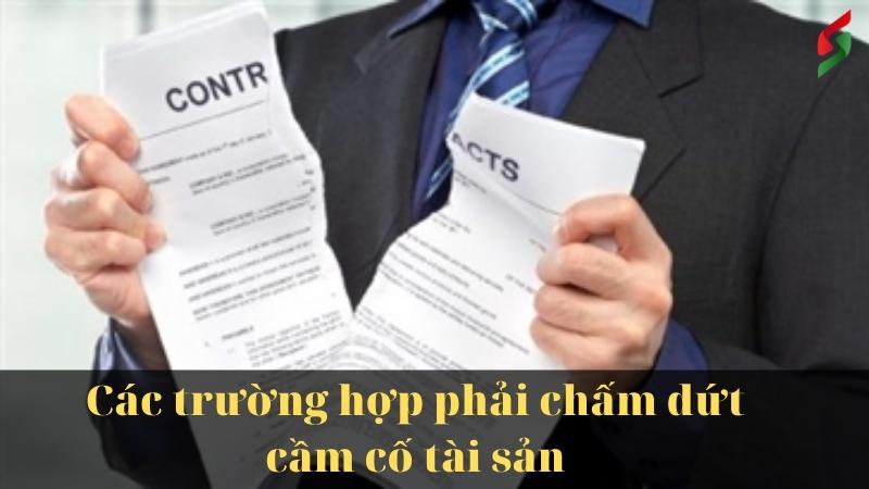 cac-truong-hop-phai-cham-dut-cam-co-tai-san