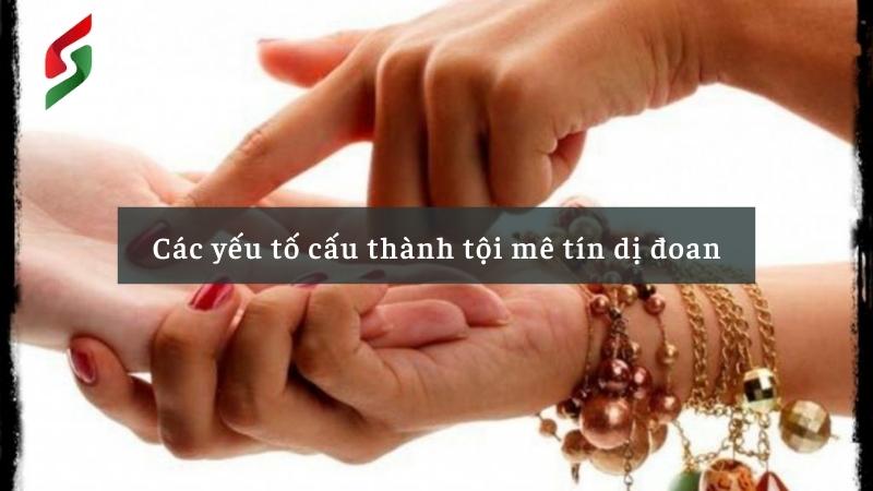 Mê tín dị đoan là gì? Hành nghề mê tín phạt tù bao nhiêu năm 3 cac-yeu-to-cau-thanh-toi-me-tin-di-doan (1)