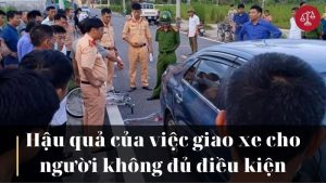 hau-qua-loi-giao-xe-cho-nguoi-khong-du-dieu-kien