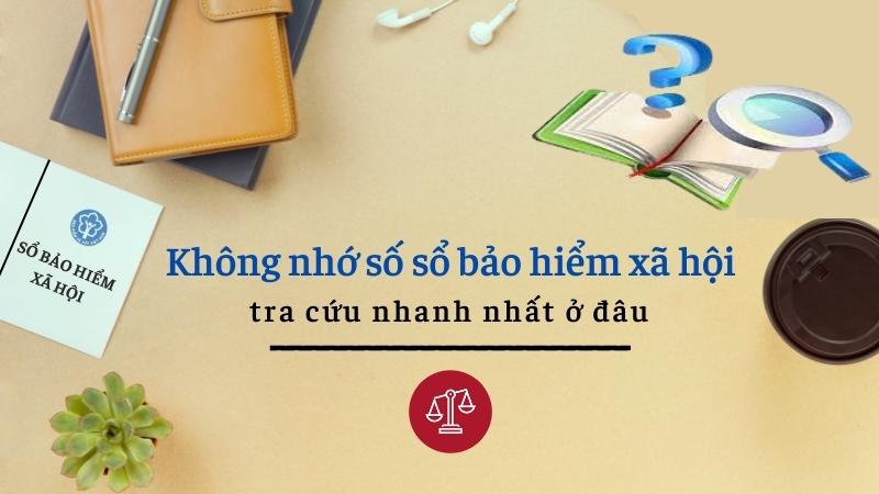 khong-nho-so-so-bao-hiem-xa-hoi-tra-cuu-nhanh-nhat-o-dau