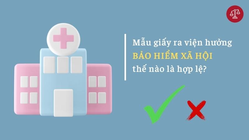 mau-giay-ra-vien-huong-bao-hiem-xa-hoi- the-nao-la-hop-le