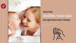nghi-truoc-sinh-5-thang-co-duoc-huong-thai-san-khong-cach-thuc-the-nao
