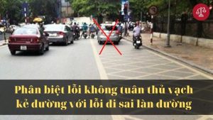 phan-biet-loi-khong-tuan-thu-vach-ke-duong-voi-loi-di-sai-lan-duong