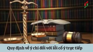 quy-dinh-ve-y-chi-doi-voi-loi-co-y-truc-tiep