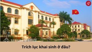trich-luc-khai-sinh-o-dau