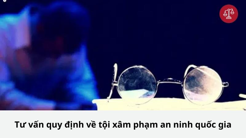 tu-van-quy-dinh-ve-toi-xam-pham-an-ninh-quoc-gia