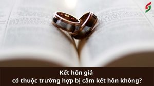 ket-hon-gia-co-thuoc-truong-hop-bi-cam-ket-hon-khong