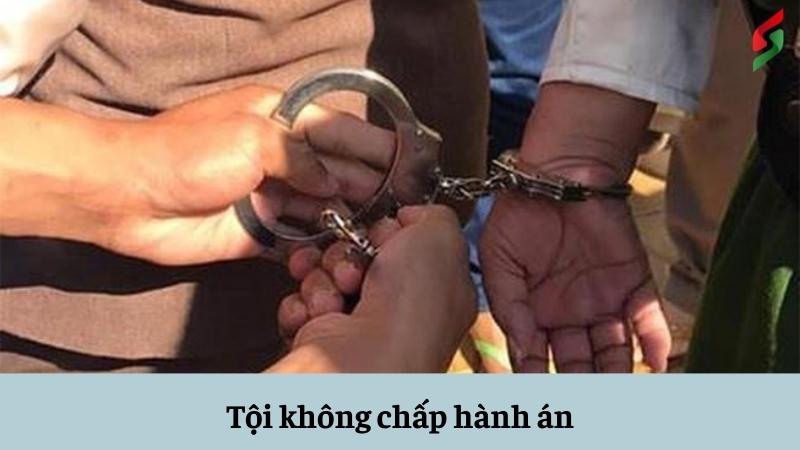 Tội không chấp hành án là gì? Quy định mới nhất năm 2025 2 toi-khong-chap-hanh-an
