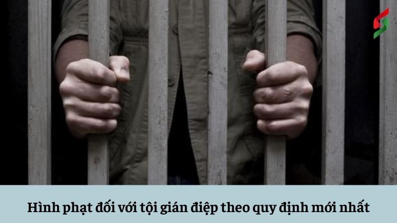 hinh-phat-doi-voi-toi-gian-diep-theo-quy-dinh-moi-nhat