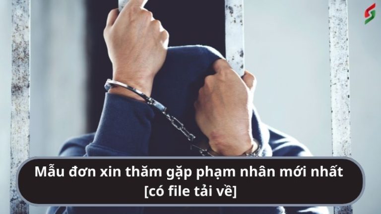 Mẫu đơn xin thăm gặp phạm nhân mới nhất [có file tải về]