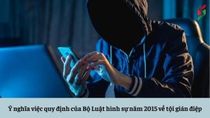 y-nghia-vien-quy-dinh-cua-bo-luat-hinh-su-nam-2015-ve-toi-gian-diep