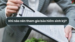 bao-hiem-sinh-ky-la-gi-khi-nao-nen-tham-gia