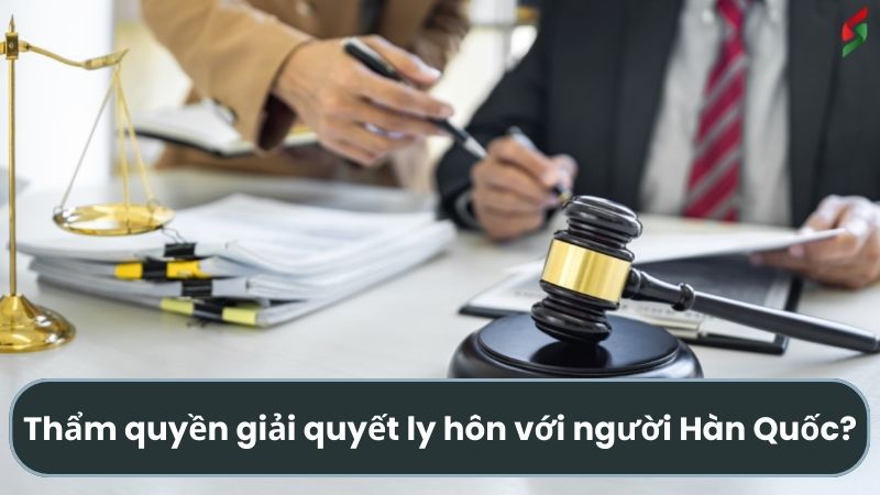 Thủ tục ly hôn với người Hàn Quốc nhanh chóng, chính xác nhất 3 tham-quyen-giai-quyet-thu-tuc-ly-hon-voi-nguoi-han-quoc